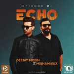 دانلود آهنگ دیجی معین و میشاموزیکز پادکست اکو 1 دانلود آهنگ دیجی معین و میشاموزیکز پادکست اکو 1